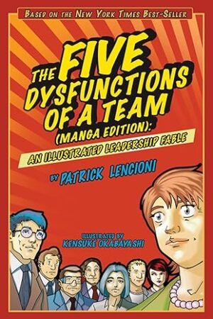 The Five Dysfunctions of a Team An Illustrated Leadership Fable
