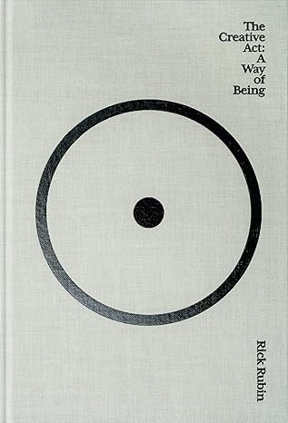 The Creative Act A Way of Being